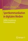 Image for Sportkommunikation in digitalen Medien: Vielfalt, Inszenierung, Professionalisierung