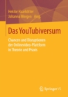 Image for Das YouTubiversum : Chancen und Disruptionen der Onlinevideo-Plattform in Theorie und Praxis