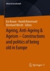 Image for Ageing, Anti-Ageing &amp; Ageism - Constructions and politics of being old in Europe