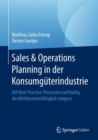 Image for Sales &amp; Operations Planning in der Konsumguterindustrie : Mit Best-Practice-Prozessen nachhaltig die Wettbewerbsfahigkeit steigern
