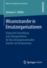 Image for Wissenstransfer in Einsatzorganisationen: Empirische Entwicklung eines Bezugsrahmens fur den intraorganisationalen Transfer von Einsatzwissen