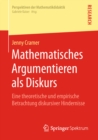 Image for Mathematisches Argumentieren als Diskurs: Eine theoretische und empirische Betrachtung diskursiver Hindernisse