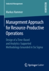 Image for Management Approach for Resource-Productive Operations: Design of a Time-Based and Analytics-Supported Methodology Grounded in Six Sigma