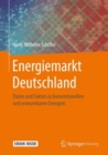 Image for Energiemarkt Deutschland: Daten und Fakten zu konventionellen und erneuerbaren Energien