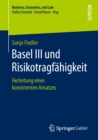 Image for Basel III und Risikotragfahigkeit: Herleitung eines konsistenten Ansatzes