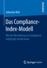 Image for Das Compliance-Index-Modell: Wie der Wertbeitrag von Compliance aufgezeigt werden kann