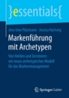 Image for Markenfuhrung mit Archetypen : Von Helden und Zerstorern: ein neues archetypisches Modell fur das Markenmanagement