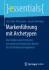 Image for Markenführung Mit Archetypen: Von Helden Und Zerstörern : Ein Neues Archetypisches Modell Für Das Markenmanagement