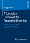 Image for A Conceptual Framework for Personalised Learning : Influence Factors, Design, and Support Potentials