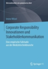 Image for Corporate Responsibility Innovationen und Stakeholderkommunikation: Eine empirische Fallstudie aus der Medizintechnikbranche
