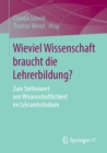 Image for Wieviel Wissenschaft Braucht Die Lehrerbildung?: Zum Stellenwert Von Wissenschaftlichkeit Im Lehramtsstudium
