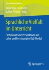 Image for Sprachliche Vielfalt im Unterricht : Fachdidaktische Perspektiven auf Lehre und Forschung im DaZ-Modul