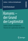 Image for Konsens - der Grund der Legitimitat: Studie zu Kants und Habermas&#39; Theorien der Legitimation des Rechts