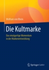 Image for Die Kultmarke : Das einzigartige Momentum in der Markenentwicklung