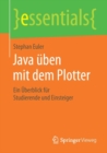 Image for Java uben mit dem Plotter : Ein Uberblick fur Studierende und Einsteiger
