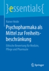 Image for Psychopharmaka als Mittel zur Freiheitsbeschrankung: Ethische Bewertung fur Medizin, Pflege und Pharmazie