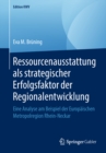 Image for Ressourcenausstattung als strategischer Erfolgsfaktor der Regionalentwicklung: Eine Analyse am Beispiel der Europaischen Metropolregion Rhein-Neckar