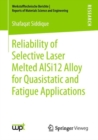 Image for Reliability of Selective Laser Melted AlSi12 Alloy for Quasistatic and Fatigue Applications