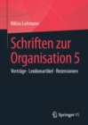 Image for Schriften Zur Organisation 5: Vortrage * Lexikonartikel * Rezensionen