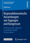 Image for Regionalokonomische Auswirkungen von Tagungen und Kongressen : Entwicklung eines allgemein anwendbaren Modells fur Deutschland