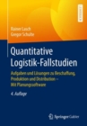 Image for Quantitative Logistik-Fallstudien: Aufgaben und Losungen zu Beschaffung, Produktion und Distribution - Mit Planungssoftware