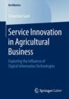 Image for Service Innovation in Agricultural Business: Exploring the Influence of Digital Information Technologies