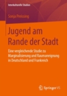 Image for Jugend am Rande der Stadt : Eine vergleichende Studie zu Marginalisierung und Raumaneignung in Deutschland und Frankreich