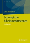 Image for Soziologische Arbeitsmarkttheorien: Ein Uberblick