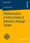 Image for #Balkanization: A Critical Study of Otherness through Twitter