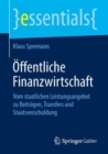 Image for Öffentliche Finanzwirtschaft: Vom Staatlichen Leistungsangebot Zu Beiträgen, Transfers Und Staatsverschuldung