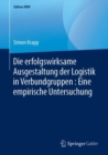 Image for Die erfolgswirksame Ausgestaltung der Logistik in Verbundgruppen: Eine empirische Untersuchung