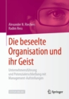 Image for Die beseelte Organisation und ihr Geist : Unternehmensfuhrung und Potenzialerschliessung mit Management-Aufstellungen