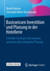 Image for Basiswissen Investition Und Planung in Der Hotellerie : Schneller Einstieg in Die Investive, Operative Und Strategische Planung