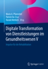 Image for Digitale Transformation Von Dienstleistungen Im Gesundheitswesen V: Impulse Fur Die Rehabilitation