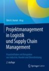 Image for Projektmanagement in Logistik und Supply Chain Management: Praxisleitfaden mit Beispielen aus Industrie, Handel und Dienstleistung