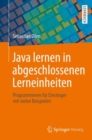 Image for Java lernen in abgeschlossenen Lerneinheiten: Programmieren fur Einsteiger mit vielen Beispielen