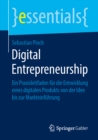 Image for Digital Entrepreneurship: ein Praxisleitfaden fur die Entwicklung eines digitalen Produkts von der Idee bis zur Markteinfuhrung