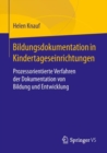 Image for Bildungsdokumentation in Kindertageseinrichtungen: Prozessorientierte Verfahren der Dokumentation von Bildung und Entwicklung