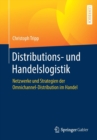 Image for Distributions- und Handelslogistik : Netzwerke und Strategien der Omnichannel-Distribution im Handel