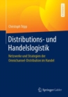 Image for Distributions- und Handelslogistik: Netzwerke und Strategien der Omnichannel-Distribution im Handel