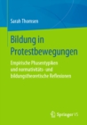 Image for Bildung in Protestbewegungen: Empirische Phasentypiken Und Normativitats- Und Bildungstheoretische Reflexionen