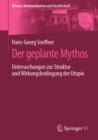 Image for Der Geplante Mythos: Untersuchungen Zur Struktur Und Wirkungsbedingung Der Utopie