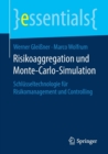 Image for Risikoaggregation und Monte-Carlo-Simulation : Schlusseltechnologie fur Risikomanagement und Controlling