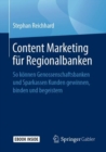 Image for Content Marketing fur Regionalbanken : So konnen Genossenschaftsbanken und Sparkassen Kunden gewinnen, binden und begeistern