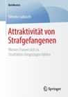 Image for Attraktivitat von Strafgefangenen: Warum Frauen sich zu Straftatern hingezogen fuhlen