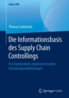Image for Die Informationsbasis des Supply Chain Controllings: Forschungsstand, empirische Analyse, Gestaltungsempfehlungen
