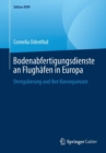 Image for Bodenabfertigungsdienste an Flughafen in Europa : Deregulierung und ihre Konsequenzen