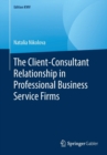 Image for The Client-Consultant Relationship in Professional Business Service Firms