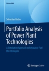 Image for Portfolio Analysis of Power Plant Technologies: A Simulation Approach to Rebalance Fuel Mix Strategies