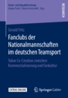 Image for Fanclubs der Nationalmannschaften im deutschen Teamsport: Value Co-Creation zwischen Kommerzialisierung und Fankultur